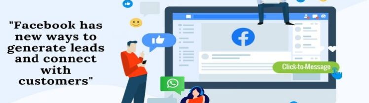 Facebook has new ways to generate leads and connect with customers.